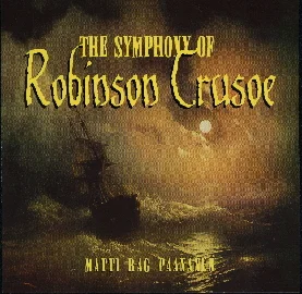 The Symphony of  ROBINSON CRUSOE - Matti Rag Paananen (CD)